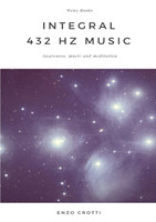 Integral 432 Hz Music - Awareness, Music and Meditation