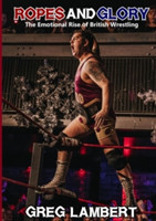 Ropes and Glory: the Emotional Rise of British Wrestling