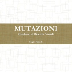 Mutazioni. Quaderno Di Ricerche Visuali