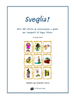 Sveglia! Oltre 100 Attivita Di Conversazione e Giochi Per Insegnanti Di Lingua Italiana