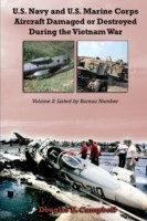 U.S. Navy and U.S. Marine Corps Aircraft Damaged or Destroyed During the Vietnam War. Volume 2: List