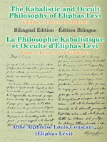 Kabalistic and Occult Philosophy of Eliphas Levi - Volume 1: Letters to Students
