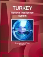 Turkey National Intelligence System: Organization and Policy Handbook