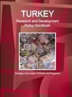 Turkey Research and Development Policy Handbook - Strategic Information, Policies and Programs