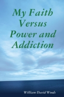 My Faith versus Power and Addiction