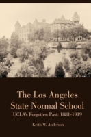 Los Angeles State Normal School, Ucla's Forgotten Past: 1881-1919
