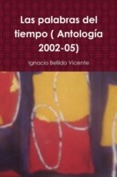 Las Palabras Del Tiempo ( Antologia 2002-05)