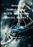 Natural Transitioning: an Ftm Alternative [Second Edition]