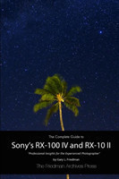 Complete Guide to Sony's Rx-100 Iv and Rx-10 II (B&W Edition)
