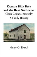 Captain Billy Bush and the Bush Settlement, Clark County, Kentucky, A Family History