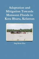 Adaptation and Mitigation Towards Monsoon Floods in Kota Bharu, Kelantan