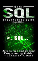 SQL Programming: Java Script and Coding Programming Guide: Learn in A Day!