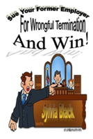 Sue Your Former Employer for Wrongful Termination and Win