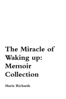 Miracle of Waking Up: Memoir Collection