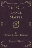 THE OLD DANCE MASTER  CLASSIC REPRINT