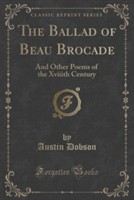 THE BALLAD OF BEAU BROCADE: AND OTHER PO