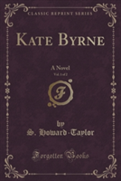 KATE BYRNE, VOL. 1 OF 2: A NOVEL  CLASSI