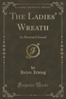 THE LADIES' WREATH: AN ILLUSTRATED ANNUA