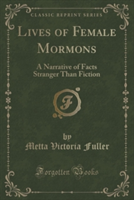 LIVES OF FEMALE MORMONS: A NARRATIVE OF