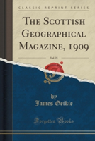 THE SCOTTISH GEOGRAPHICAL MAGAZINE, 1909