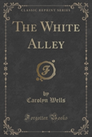 THE WHITE ALLEY  CLASSIC REPRINT