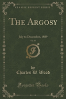 THE ARGOSY, VOL. 48: JULY TO DECEMBER, 1