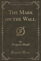 THE MARK ON THE WALL  CLASSIC REPRINT