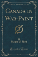CANADA IN WAR-PAINT  CLASSIC REPRINT