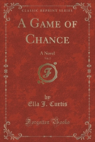 A GAME OF CHANCE, VOL. 2 OF 3: A NOVEL