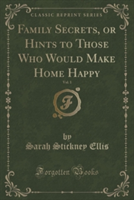 FAMILY SECRETS, OR HINTS TO THOSE WHO WO