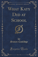 WHAT KATY DID AT SCHOOL  CLASSIC REPRINT
