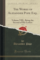THE WORKS OF ALEXANDER POPE ESQ., VOL. 8