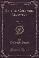 BRITISH COLUMBIA MAGAZINE, VOL. 7: JULY,