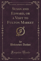 SUSAN AND EDWARD, OR A VISIT TO FULTON M