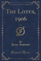 THE LOTUS, 1906, VOL. 5  CLASSIC REPRINT