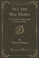 ALL THE WAY DOWN: THE VIOLENT UNDERWORLD