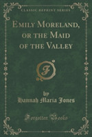 EMILY MORELAND, OR THE MAID OF THE VALLE