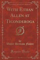 WITH ETHAN ALLEN AT TICONDEROGA  CLASSIC