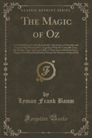 THE MAGIC OF OZ: A FAITHFUL RECORD OF TH