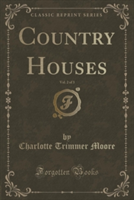 COUNTRY HOUSES, VOL. 2 OF 3 CLASSIC REP