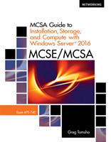 MCSA Guide to Installation, Storage, and Compute with Microsoft�Windows Server 2016, Exam 70-740