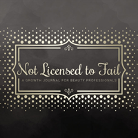 Not Licensed to Fail: A Growth Journal for Beauty Professionals, Spiral Bound Version