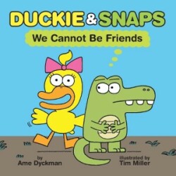 Duckie and Snaps #1: We Cannot Be Friends