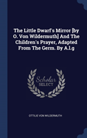 THE LITTLE DWARF'S MIRROR [BY O. VON WIL