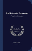 THE HISTORY OF EPISCOPACY: PRELATIC AND