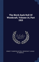 THE BIRCH-BARK ROLL OF WOODCRAFT, VOLUME