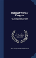 RUB IYAT OF OMAR KHAYYAM: THE ASTRONOMER