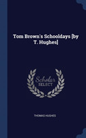 TOM BROWN'S SCHOOLDAYS [BY T. HUGHES]