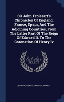 SIR JOHN FROISSART'S CHRONICLES OF ENGLA