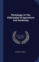 PHYTOLOGIA, OR THE PHILOSOPHY OF AGRICUL